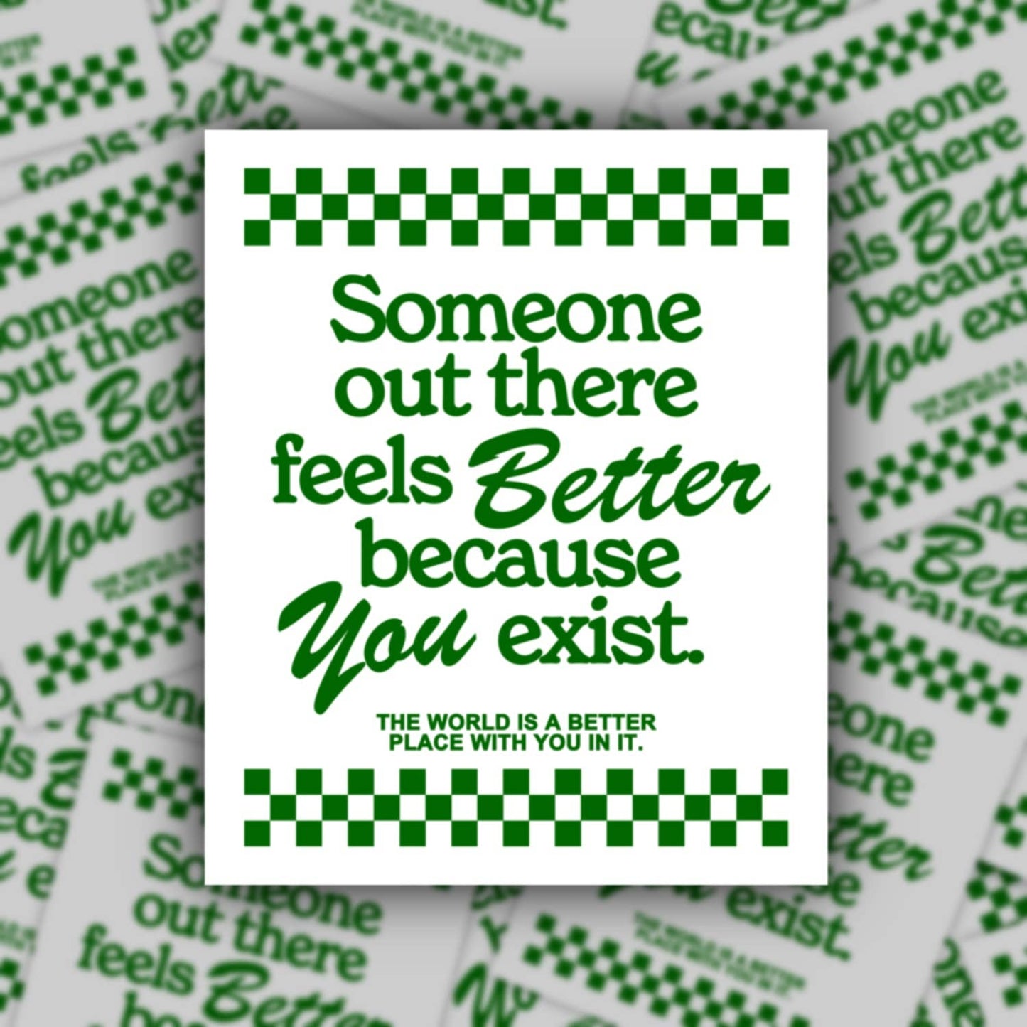 Somebody feels better, tomorrow needs you sticker