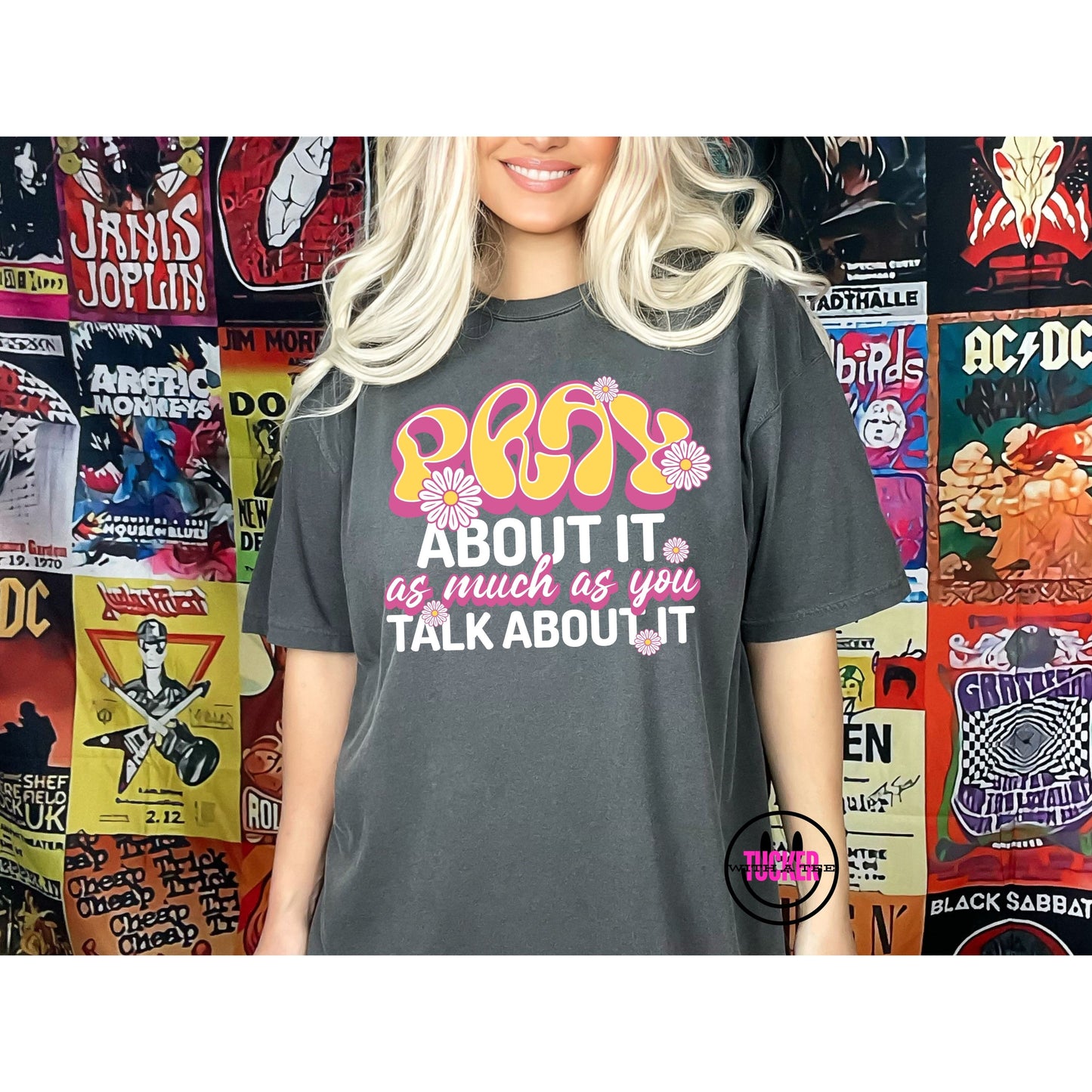 PRAY ABOUT IT AS MUCH AS YOU TALK ABOUT IT - COMFORT COLORS