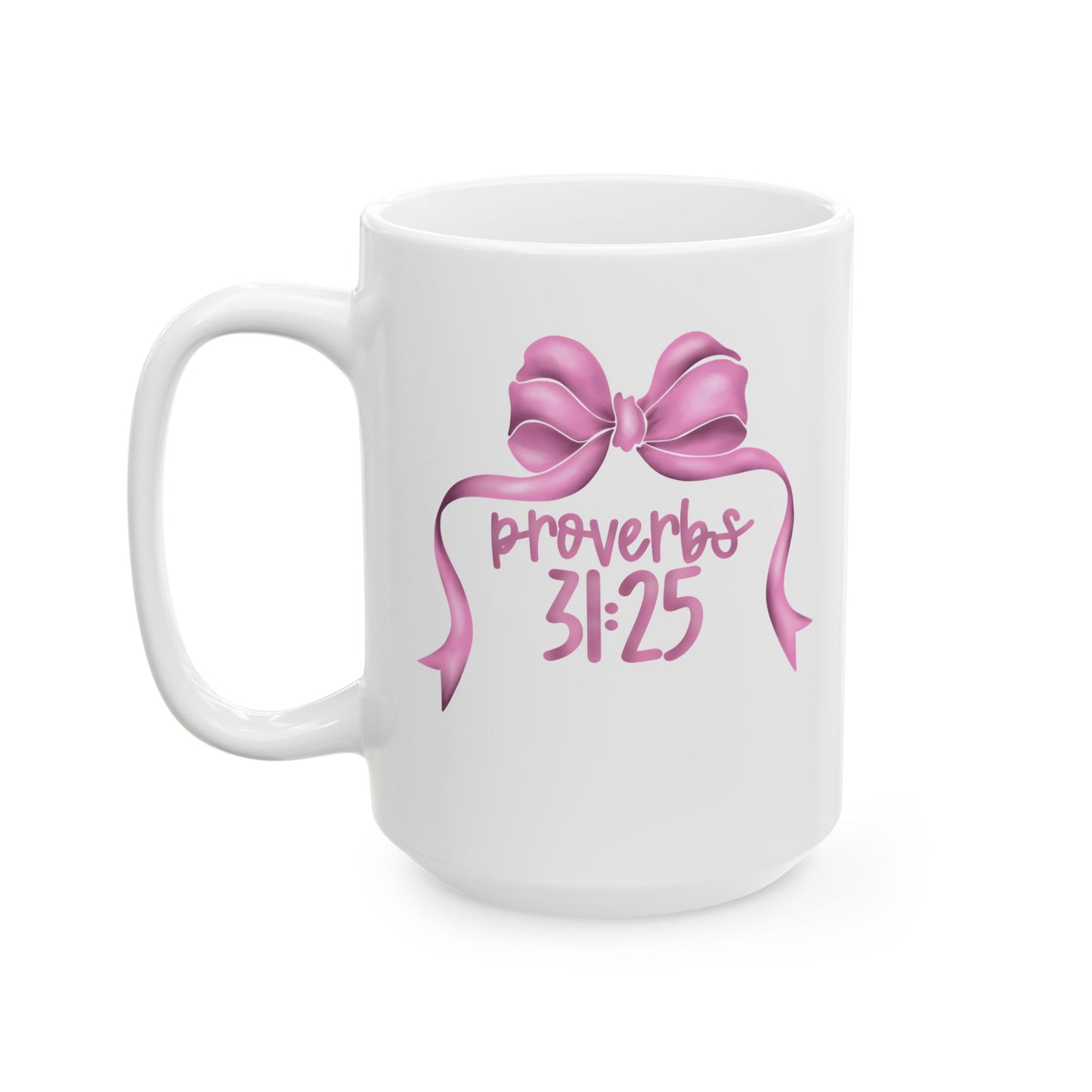 Proverbs 31:25 Pink Bow Ceramic Mug, (11oz, 15oz)