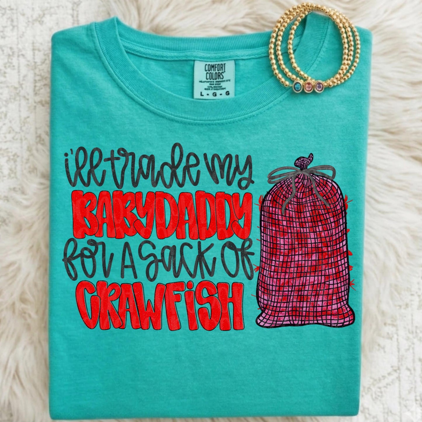 I'll Trade Baby My Daddy for Sack of Crawfish Tee | Comfort Colors CC1717 Island Green | Funny Southern Graphic Tee