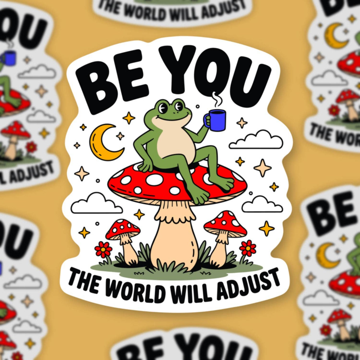 Be You The World Will Adjust, Cute Frog and Mushroom Sticker