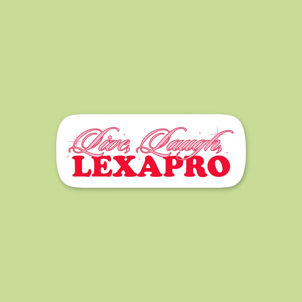 Live laugh lexapro sticker
