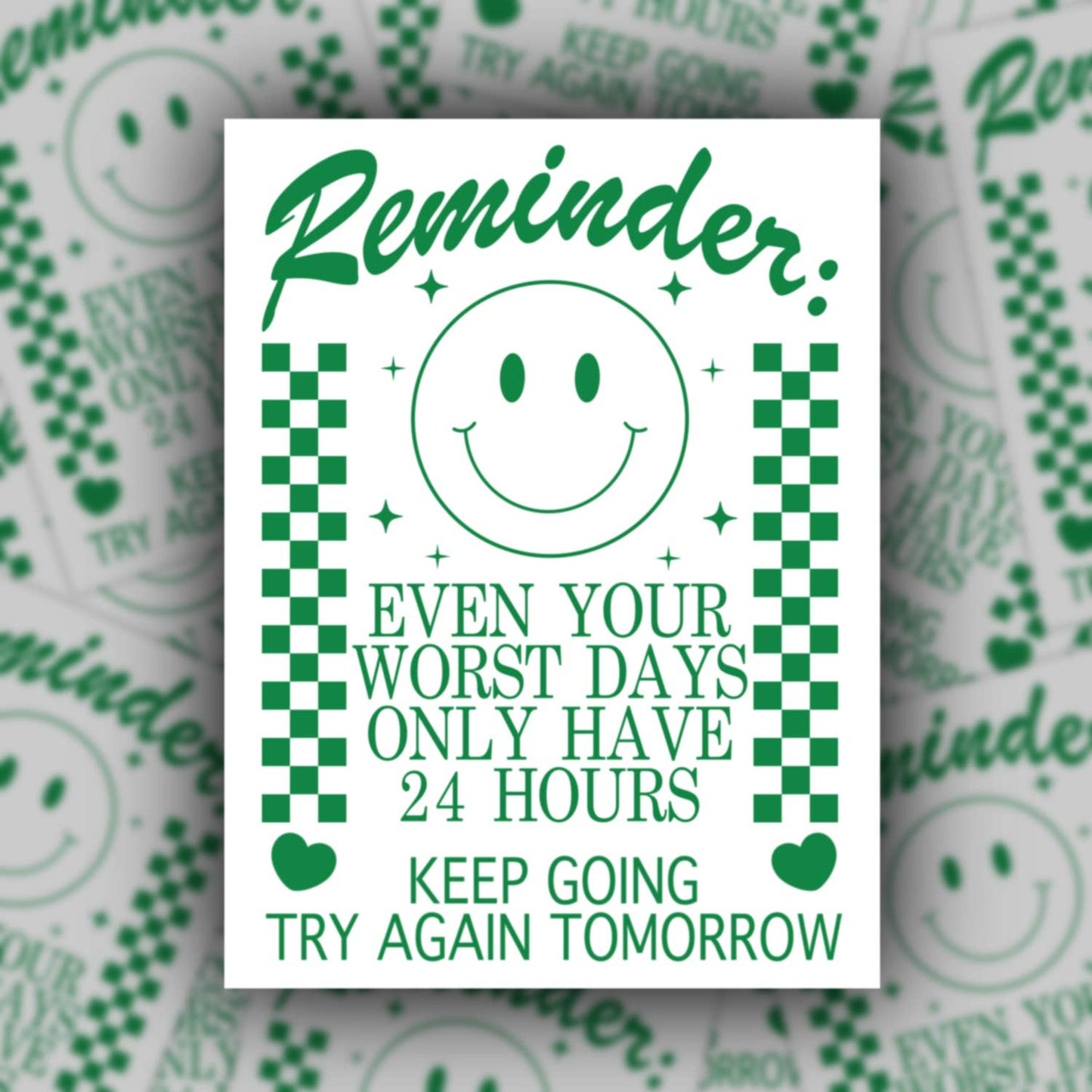 Even Worst Days Are 24 Hrs, Checkered Gentle Reminder