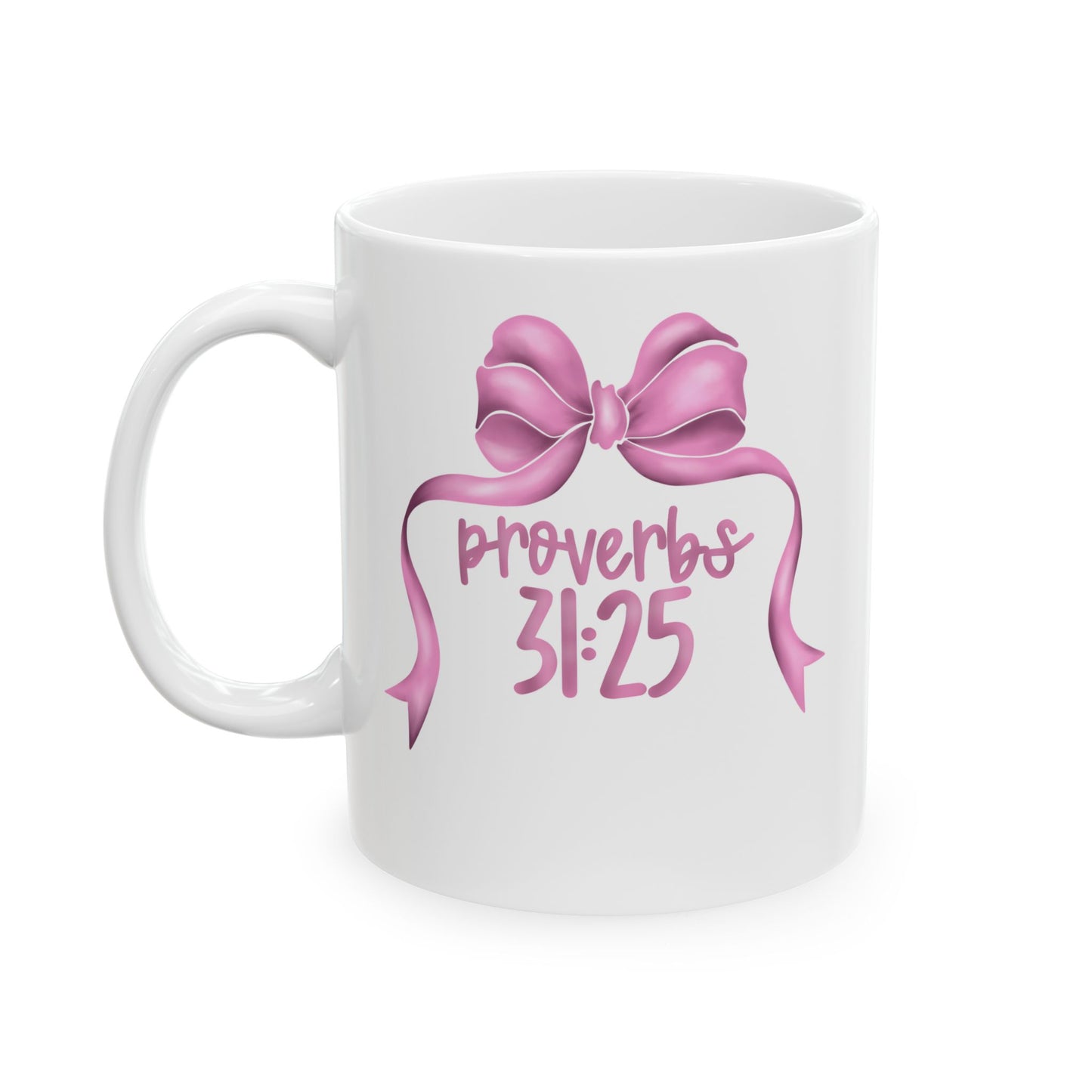 Proverbs 31:25 Pink Bow Ceramic Mug, (11oz, 15oz)