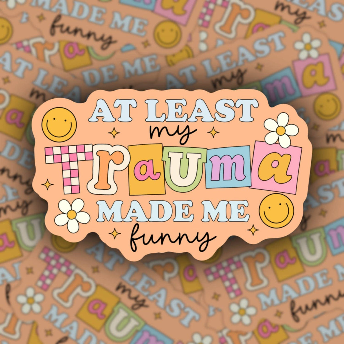 Least my trauma made me funny, mental health sticker 