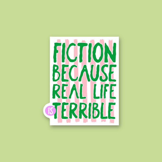 Fiction Bc Real Life is Terrible, Sticker