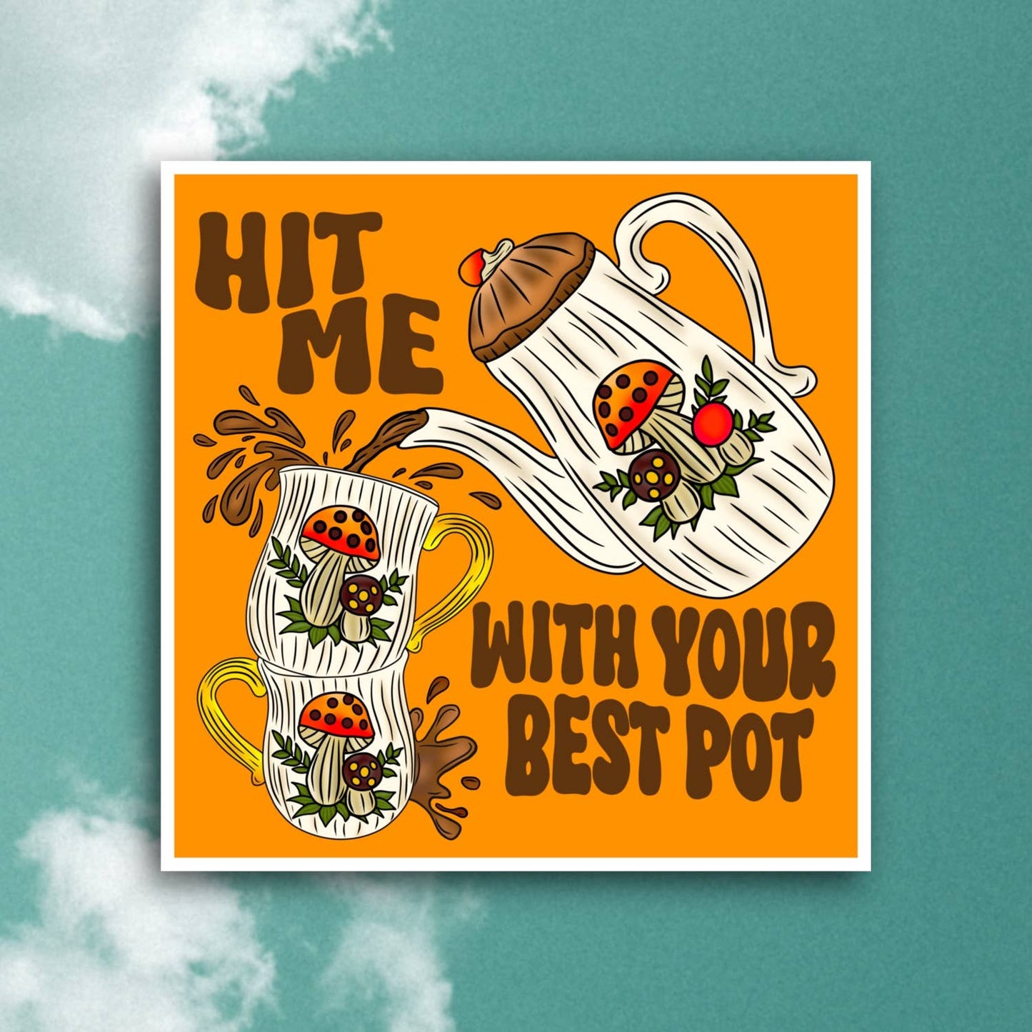 Hit Me With Your Best Pot, Retro Mushroom Tea Sticker