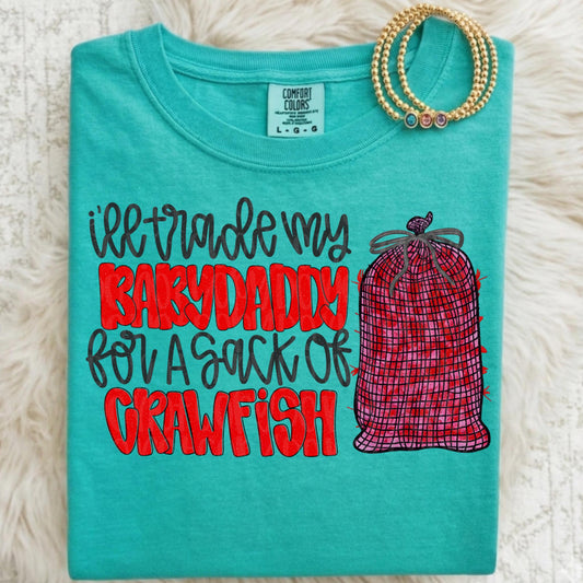 I'll Trade Baby My Daddy for Sack of Crawfish Tee | Comfort Colors CC1717 Island Green | Funny Southern Graphic Tee