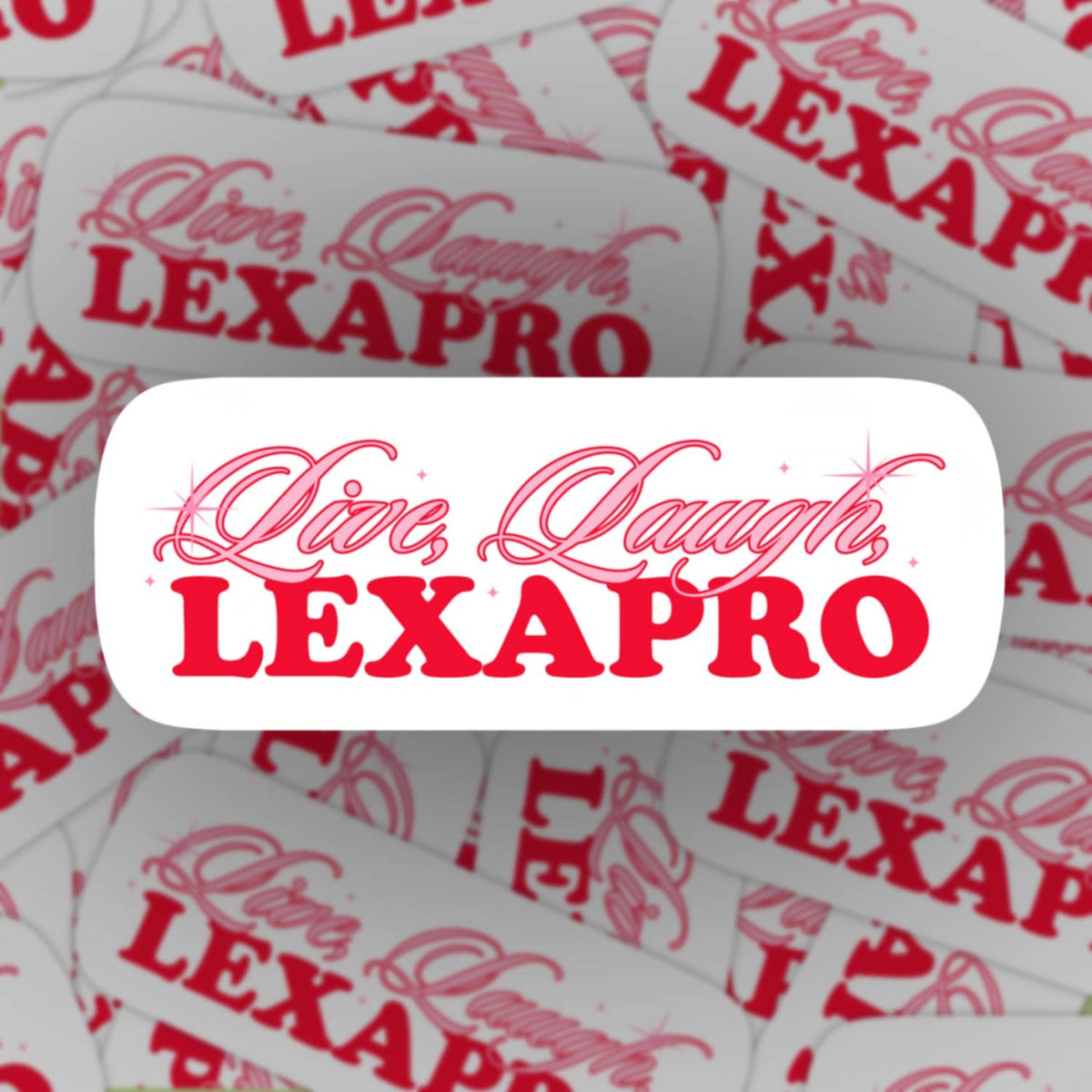 Live laugh lexapro sticker