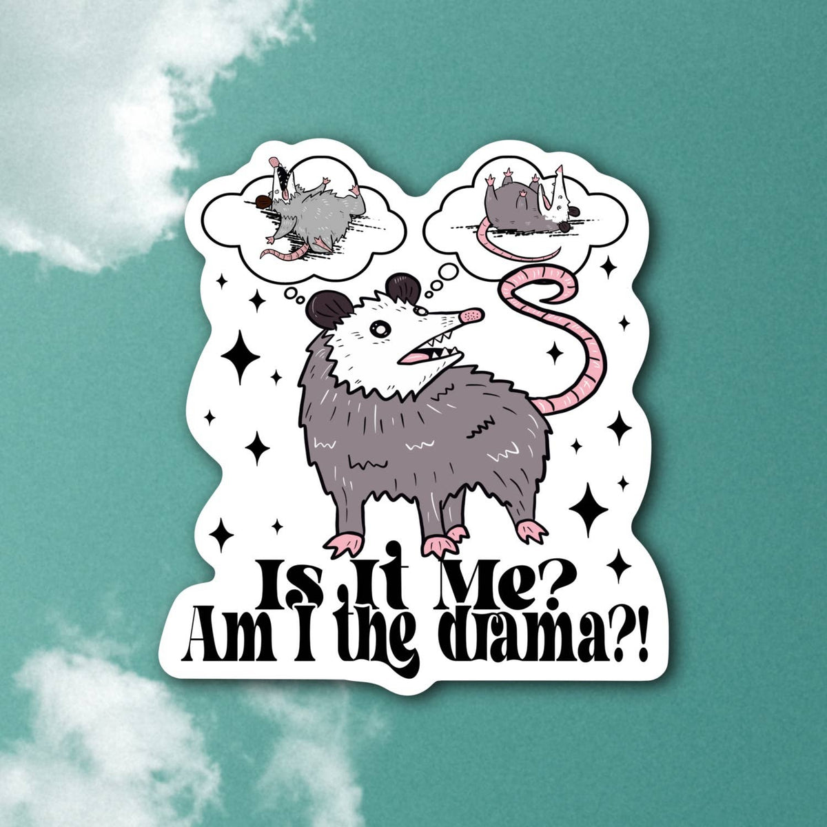 Is it me? Am I the drama? Funny possum sticker