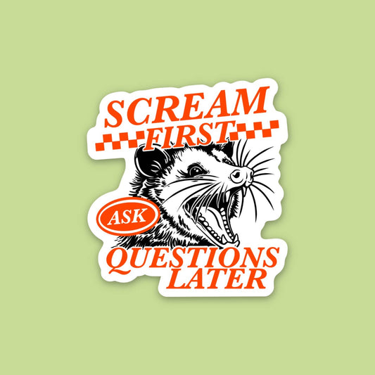 Scream First Ask Questions Later, Funny Possum Sticker