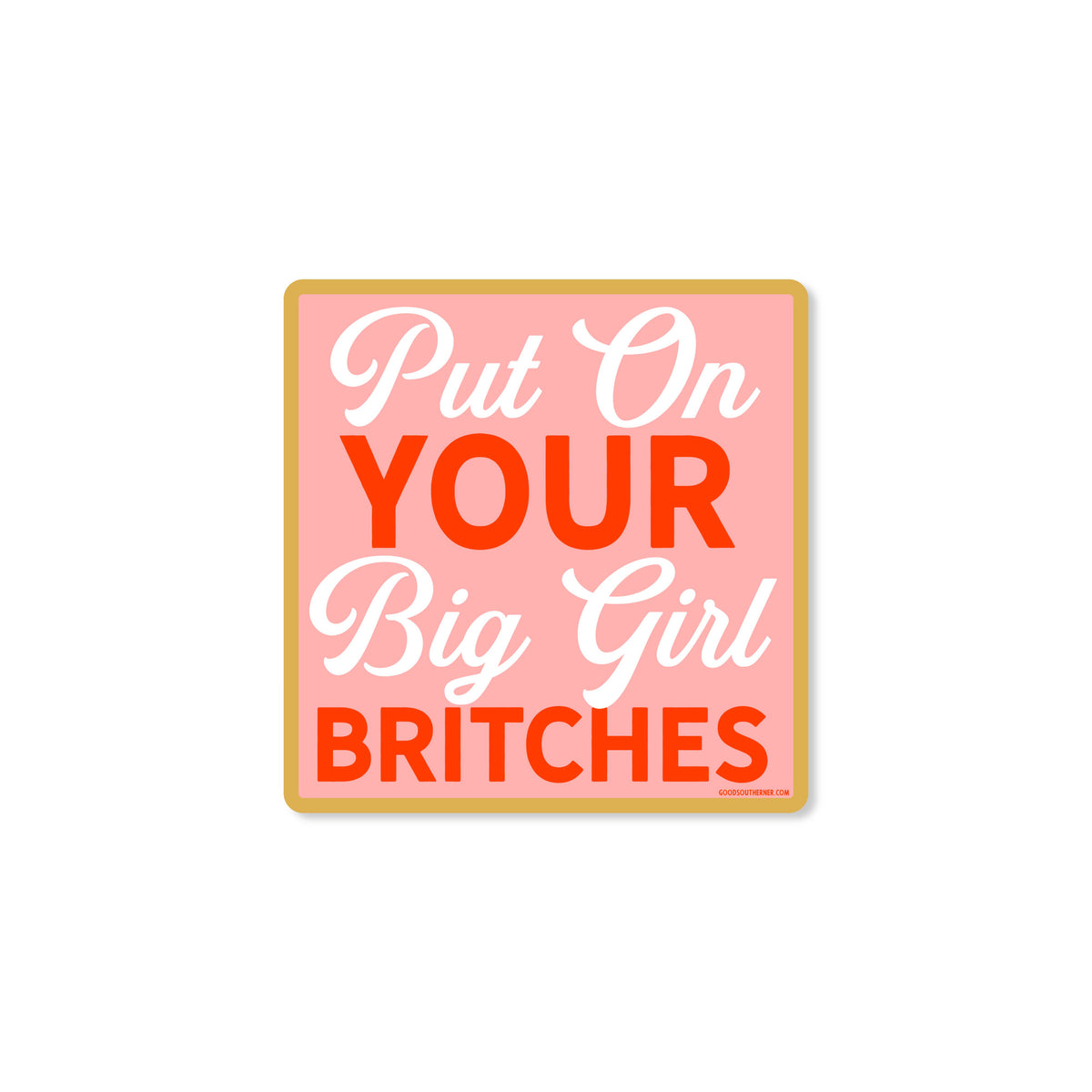 Put On Your Big Girl Britches Sticker