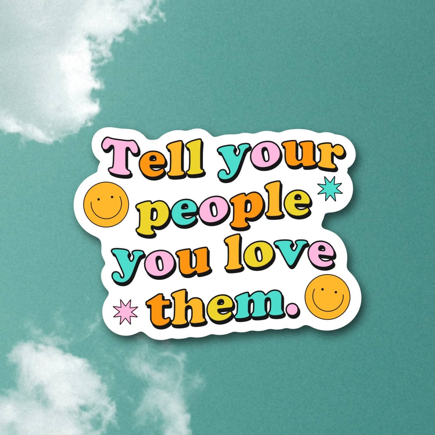 Tell Your People You Love Them, Sticker