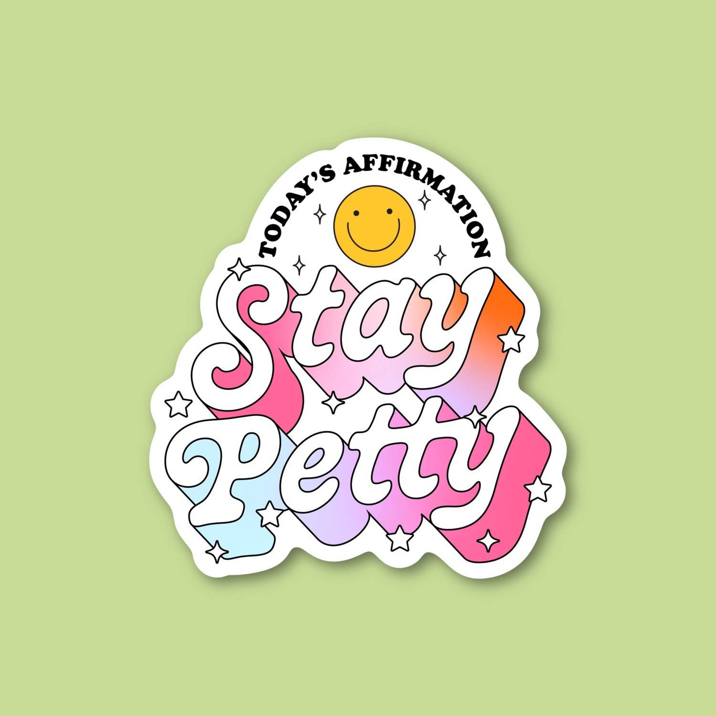 Today’s Affirmation Stay Petty, Sassy Funny Sticker