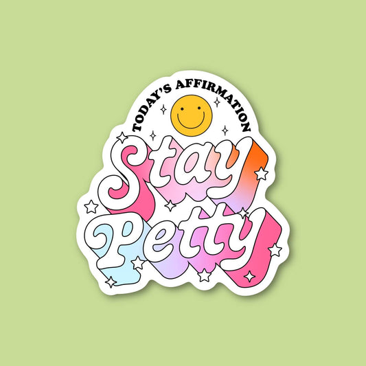 Today’s Affirmation Stay Petty, Sassy Funny Sticker