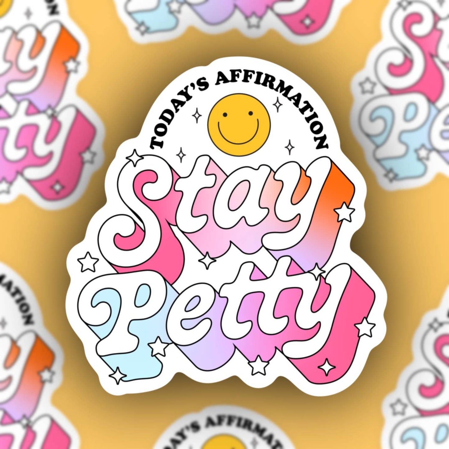 Today’s Affirmation Stay Petty, Sassy Funny Sticker