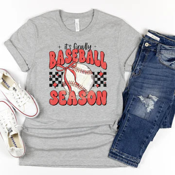IT'S FINALLY BASEBALL SEASON - TEE OR SWEATSHIRT