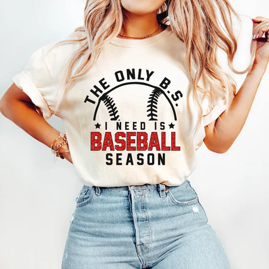 ONLY B.S. I NEED IS BASEBALL SEASON